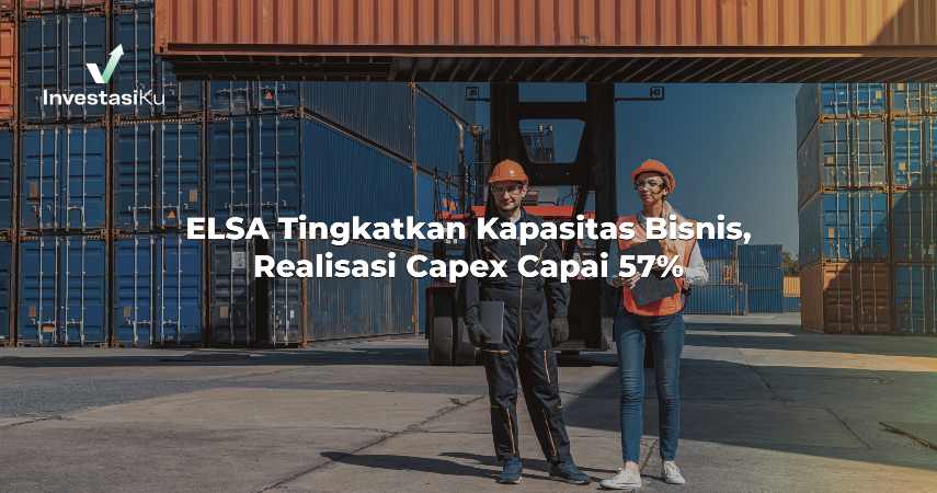 ELSA Tingkatkan Kapasitas Bisnis, Realisasi Capex Capai 57%